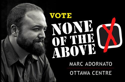 VOTE ADORNATO, Ontario Election Poster, None Of The Above Party